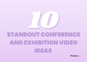 10 Standout Conference and Exhibition Video Ideas