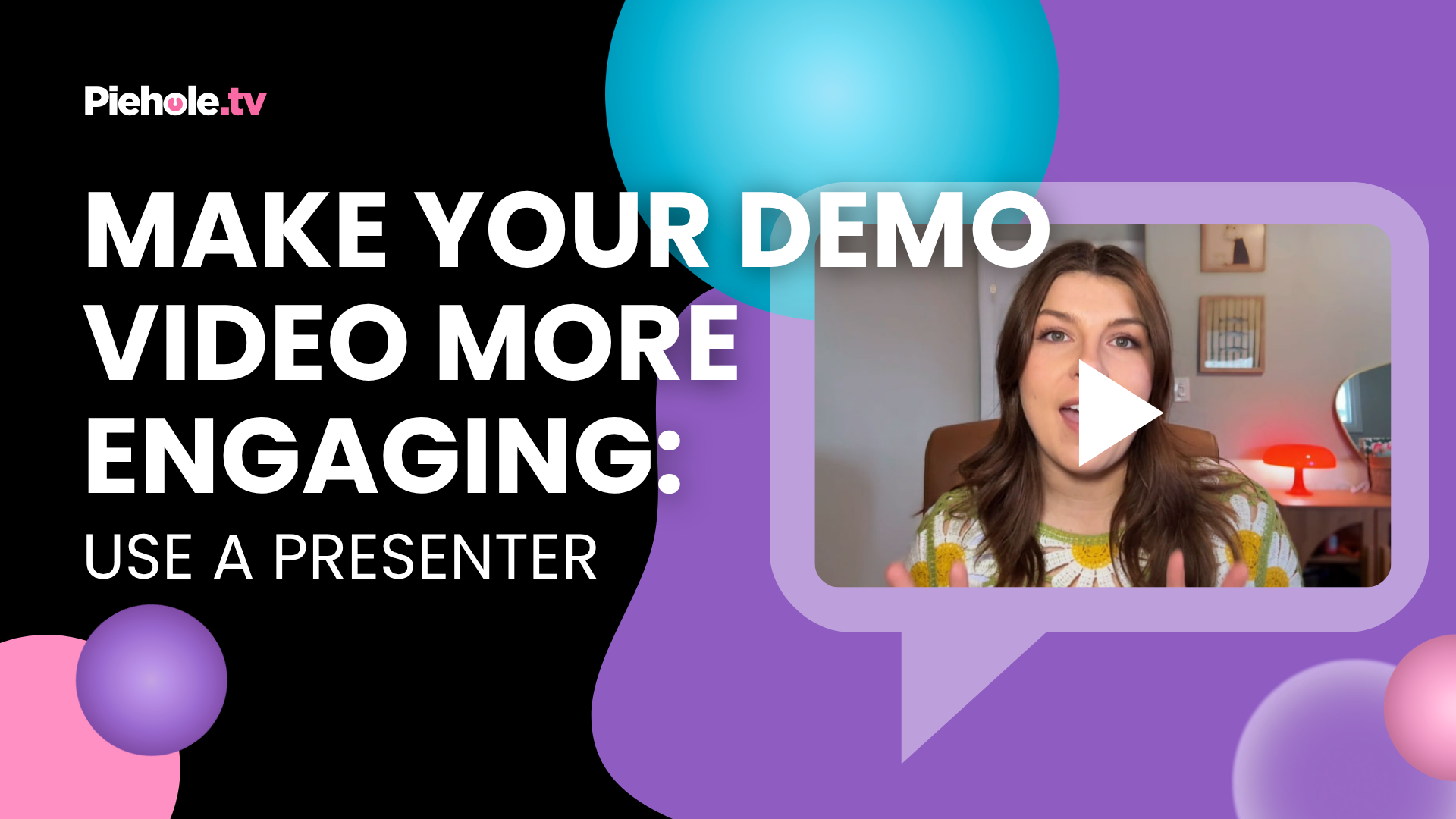 Make your demo videos more engaging (use a presenter!) | Piehole TV