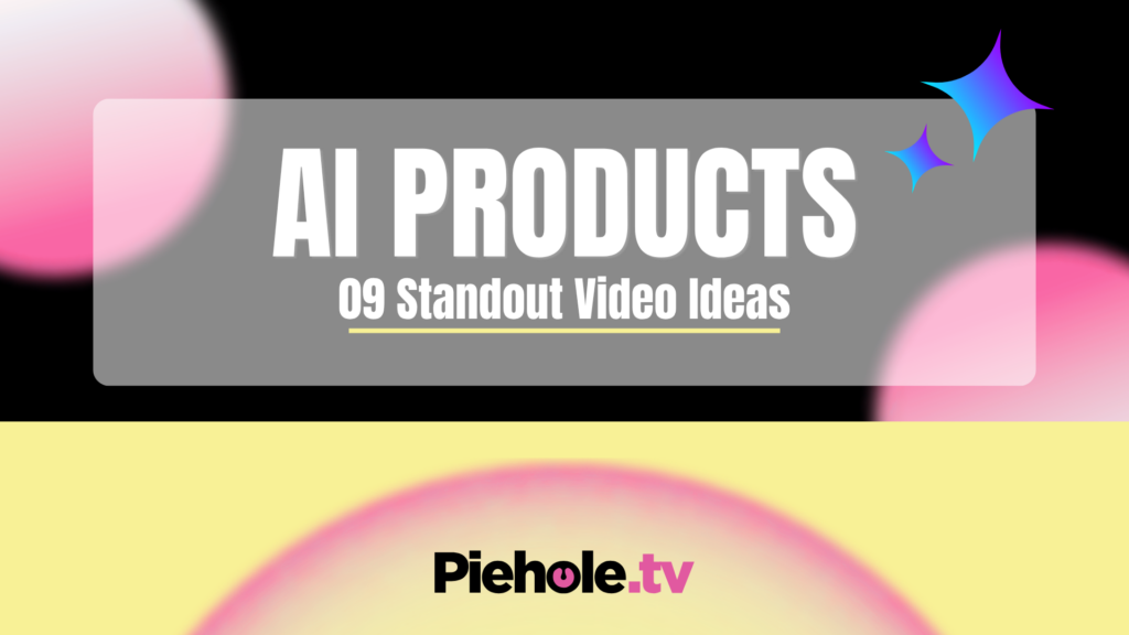 09 Standout Videos for AI Products